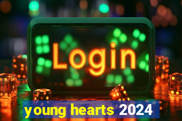 young hearts 2024